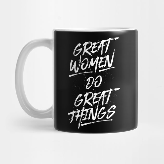 Great Women Do Great Things - White by FillSwitch